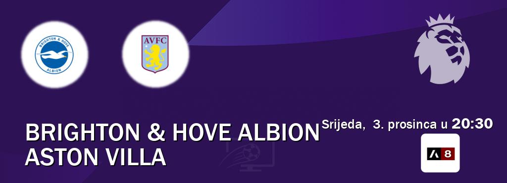 Izravni prijenos utakmice Brighton & Hove Albion i Aston Villa pratite uživo na Arena Sport 8 (srijeda,  3. prosinca u  20:30).