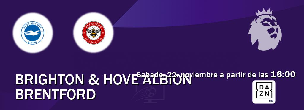 El partido entre Brighton & Hove Albion y Brentford será retransmitido por DAZN España (sábado, 22. noviembre a partir de las 16:00). El partido entre Brighton & Hove Albion y Brentford será retransmitido por DAZN España (sábado, 22. noviembre a partir de las 16:00).
