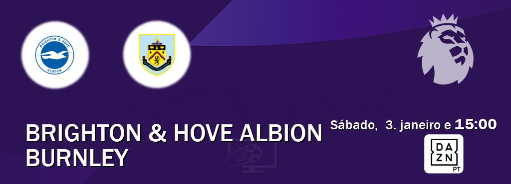 Jogo entre Brighton & Hove Albion e Burnley tem emissão DAZN (sábado,  3. janeiro e  15:00).