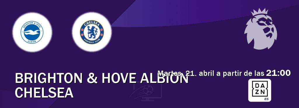 El partido entre Brighton & Hove Albion y Chelsea será retransmitido por DAZN España (martes, 21. abril a partir de las 21:00). El partido entre Brighton & Hove Albion y Chelsea será retransmitido por DAZN España (martes, 21. abril a partir de las 21:00).
