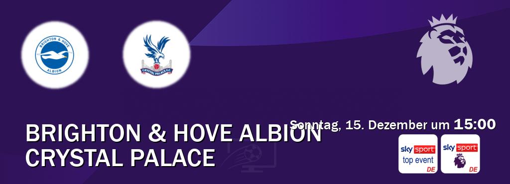 Das Spiel zwischen Brighton & Hove Albion und Crystal Palace wird am Sonntag, 15. Dezember um  15:00, live vom Sky Sport Top Event und Sky Sport Premier League übertragen.