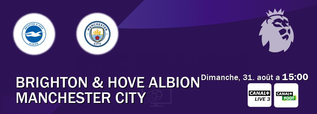 Match entre Brighton & Hove Albion et Manchester City en direct à la Canal+ Live 3 et Canal+ Foot (dimanche, 31. août a 15:00). Match entre Brighton & Hove Albion et Manchester City en direct à la Canal+ Live 3 et Canal+ Foot (dimanche, 31. août a 15:00).