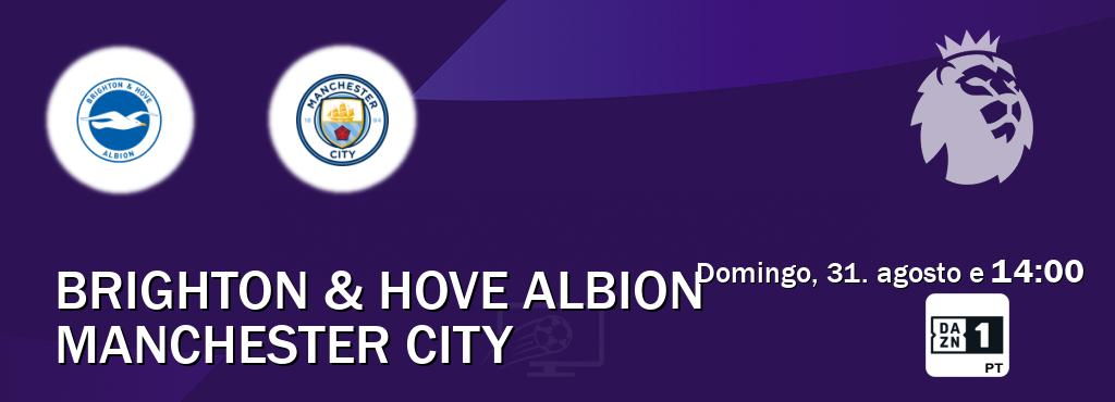Jogo entre Brighton & Hove Albion e Manchester City tem emissão DAZN Eleven 1 (domingo, 31. agosto e  14:00).