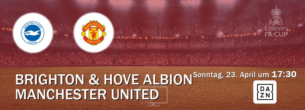 Das Spiel zwischen Brighton & Hove Albion und Manchester United wird am Sonntag, 23. April um  17:30, live vom DAZN übertragen.