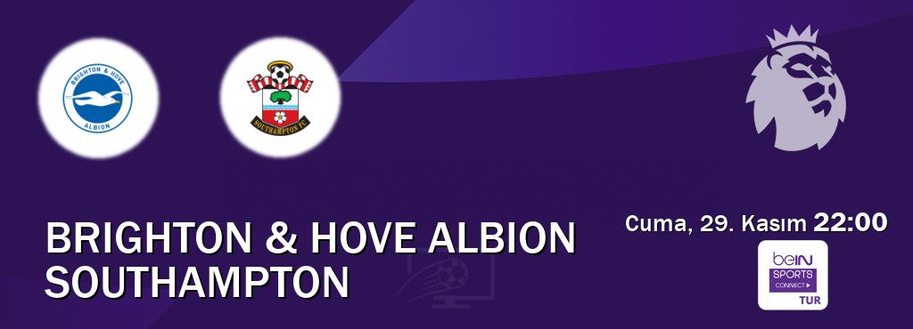 Karşılaşma Brighton & Hove Albion - Southampton Bein Sports Connect'den canlı yayınlanacak (Cuma, 29. Kasım  22:00).