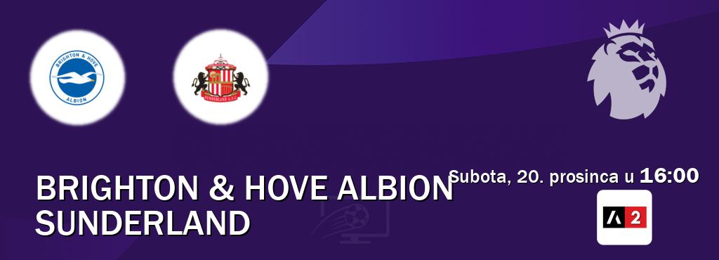 Izravni prijenos utakmice Brighton & Hove Albion i Sunderland pratite uživo na Arena Sport 2 (subota, 20. prosinca u  16:00).