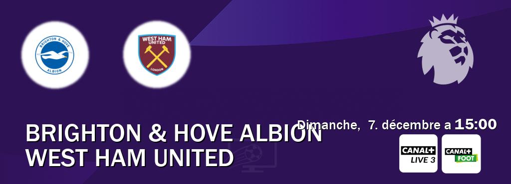 Match entre Brighton & Hove Albion et West Ham United en direct à la Canal+ Live 3 et Canal+ Foot (dimanche,  7. décembre a  15:00).