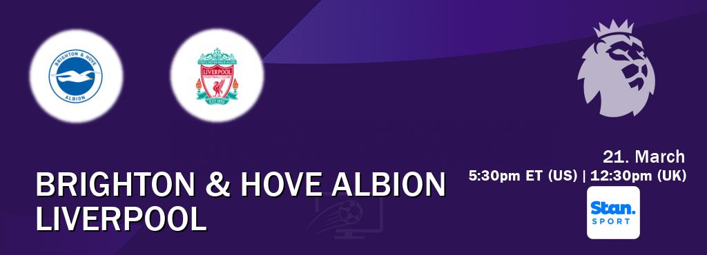 You can watch game live between Brighton & Hove Albion and Liverpool on Stan Sport(AU).