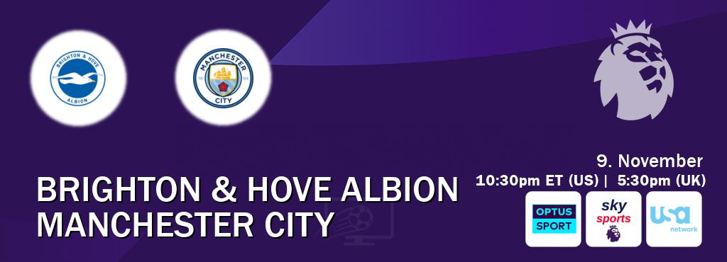 You can watch game live between Brighton & Hove Albion and Manchester City on Optus sport(AU), Sky Sports Premier League(UK), USA Network(US).