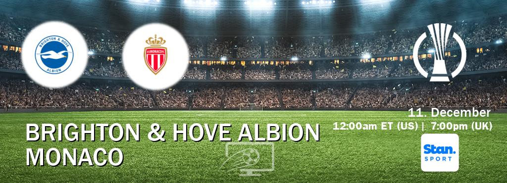 You can watch game live between Brighton & Hove Albion and Monaco on Stan Sport(AU).