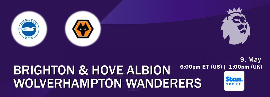You can watch game live between Brighton & Hove Albion and Wolverhampton Wanderers on Stan Sport(AU).