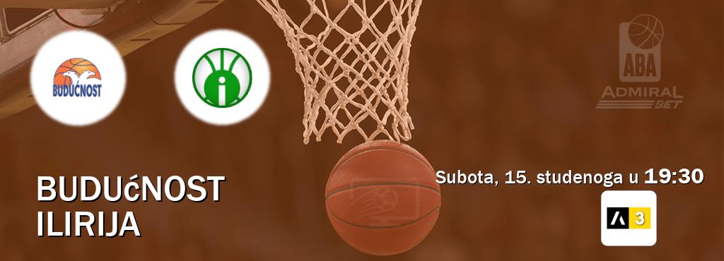 Izravni prijenos utakmice Budućnost i Ilirija pratite uživo na Arena Sport 3 (subota, 15. studenoga u 19:30). Izravni prijenos utakmice Budućnost i Ilirija pratite uživo na Arena Sport 3 (subota, 15. studenoga u 19:30).