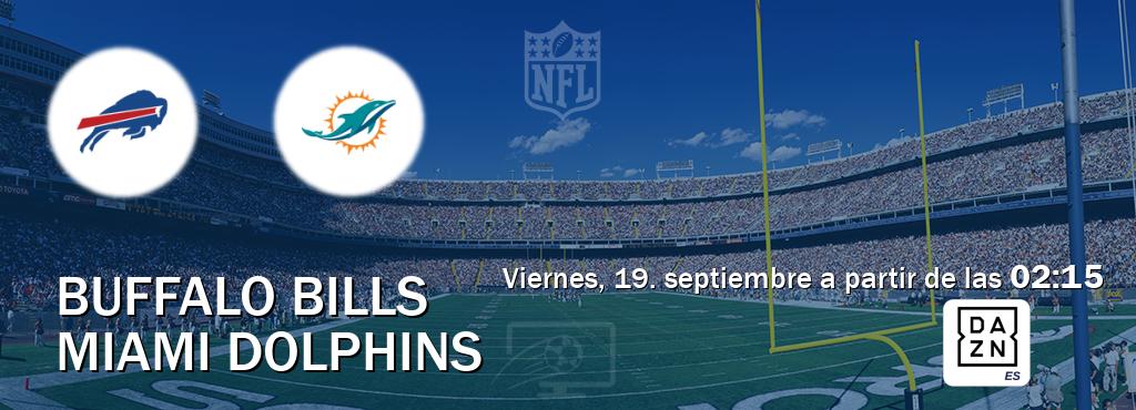 El partido entre Buffalo Bills y Miami Dolphins será retransmitido por DAZN España (viernes, 19. septiembre a partir de las  02:15).