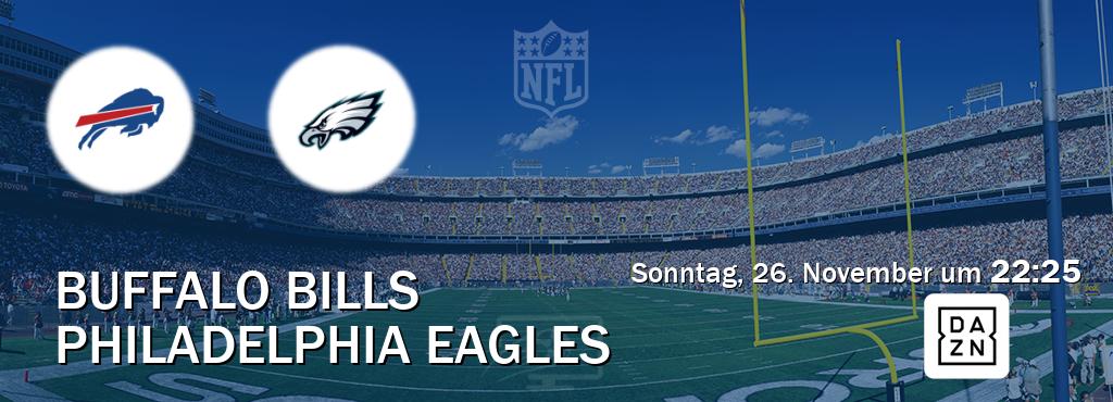 Das Spiel zwischen Buffalo Bills und Philadelphia Eagles wird am Sonntag, 26. November um  22:25, live vom DAZN übertragen.