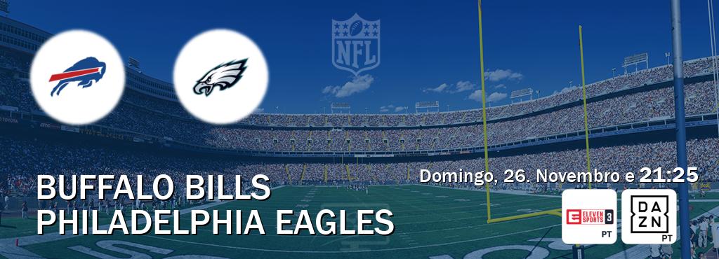 Jogo entre Buffalo Bills e Philadelphia Eagles tem emissão Eleven Sports 3, DAZN (Domingo, 26. Novembro e  21:25).