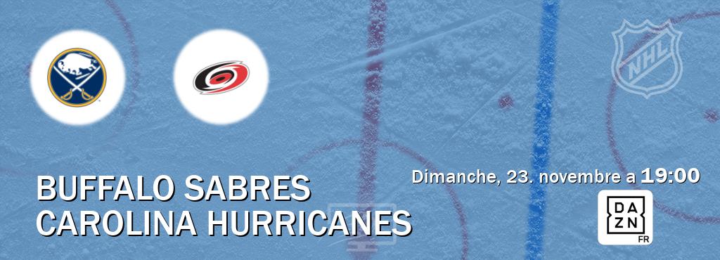 Match entre Buffalo Sabres et Carolina Hurricanes en direct à la DAZN (dimanche, 23. novembre a 19:00). Match entre Buffalo Sabres et Carolina Hurricanes en direct à la DAZN (dimanche, 23. novembre a 19:00).