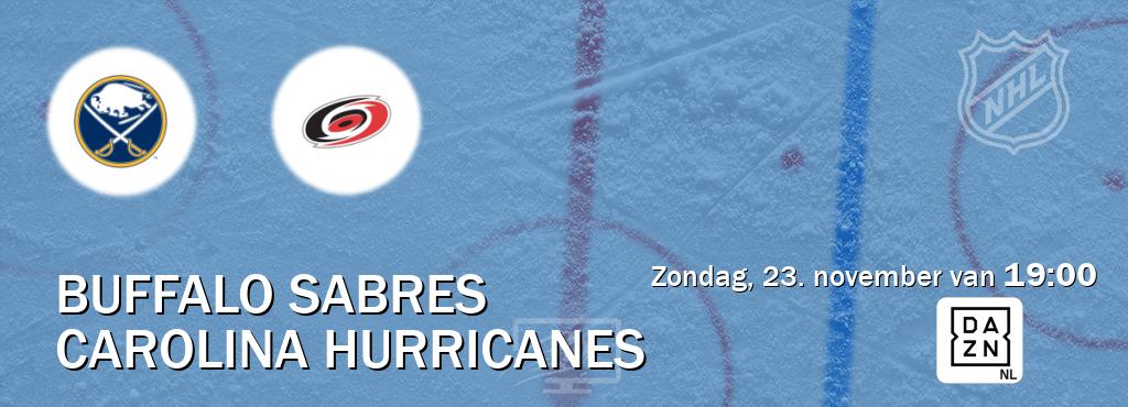 Wedstrijd tussen Buffalo Sabres en Carolina Hurricanes live op tv bij DAZN (zondag, 23. november van 19:00). Wedstrijd tussen Buffalo Sabres en Carolina Hurricanes live op tv bij DAZN (zondag, 23. november van 19:00).