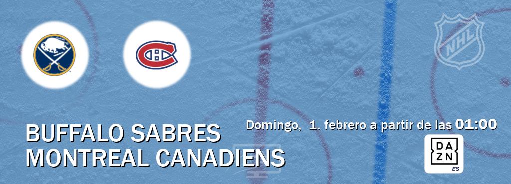 El partido entre Buffalo Sabres y Montreal Canadiens será retransmitido por DAZN España (domingo,  1. febrero a partir de las  01:00).