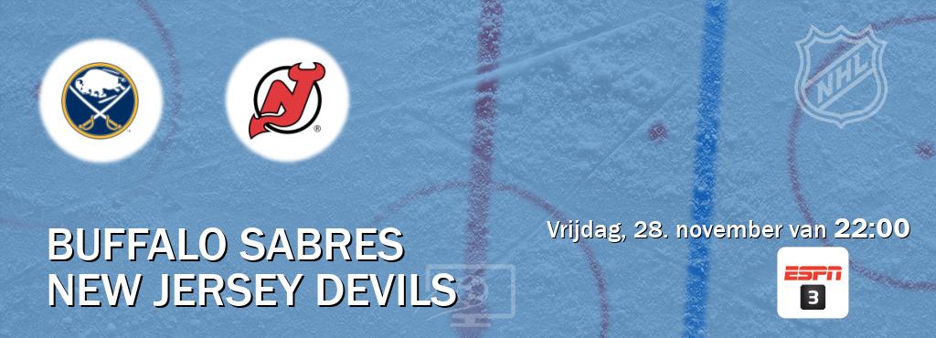 Wedstrijd tussen Buffalo Sabres en New Jersey Devils live op tv bij ESPN 3 (vrijdag, 28. november van 22:00). Wedstrijd tussen Buffalo Sabres en New Jersey Devils live op tv bij ESPN 3 (vrijdag, 28. november van 22:00).