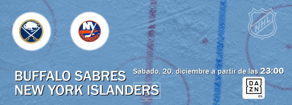 El partido entre Buffalo Sabres y New York Islanders será retransmitido por DAZN España (sábado, 20. diciembre a partir de las 23:00). El partido entre Buffalo Sabres y New York Islanders será retransmitido por DAZN España (sábado, 20. diciembre a partir de las 23:00).