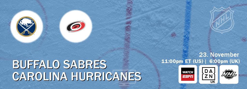 You can watch game live between Buffalo Sabres and Carolina Hurricanes on WatchESPN(AU), DAZN UK(UK), NHL Network(US). You can watch game live between Buffalo Sabres and Carolina Hurricanes on WatchESPN(AU), DAZN UK(UK), NHL Network(US).