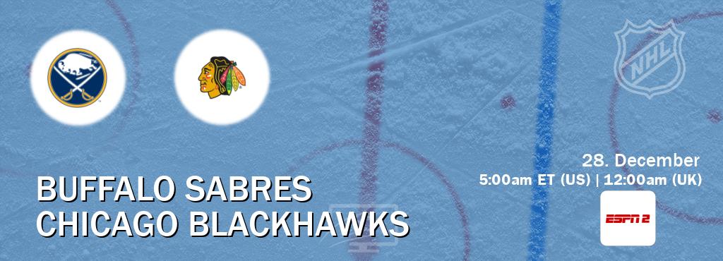 You can watch game live between Buffalo Sabres and Chicago Blackhawks on ESPN2(US).