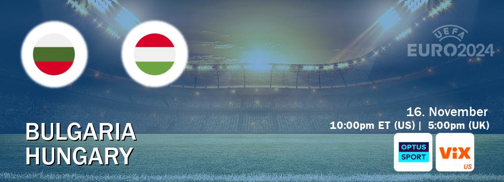 You can watch game live between Bulgaria and Hungary on Optus sport(AU) and VIX(US).