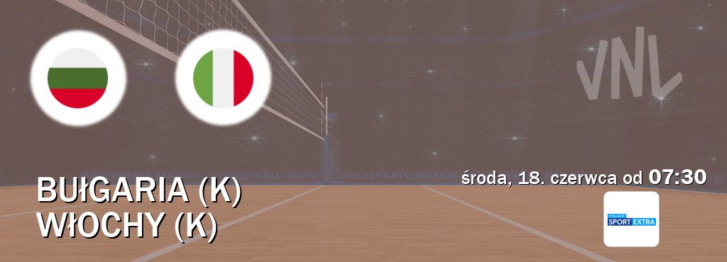 Gra między Bułgaria (K) i Włochy (K) transmisja na żywo w Polsat Sport Extra (środa, 18. czerwca od  07:30).