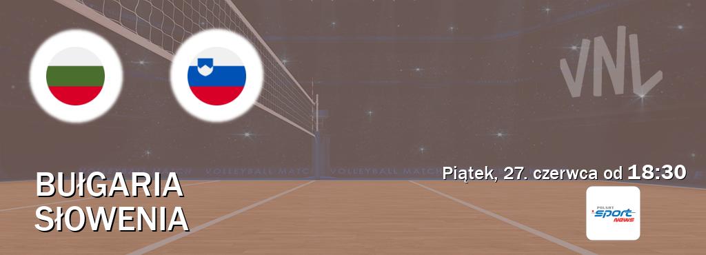 Gra między Bułgaria i Słowenia transmisja na żywo w Polsat Sport News (piątek, 27. czerwca od  18:30).