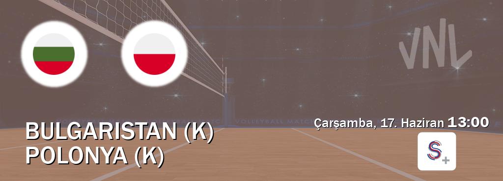Karşılaşma Bulgaristan (K) - Polonya (K) S Sport +'den canlı yayınlanacak (Çarşamba, 17. Haziran 13:00). Karşılaşma Bulgaristan (K) - Polonya (K) S Sport +'den canlı yayınlanacak (Çarşamba, 17. Haziran 13:00).