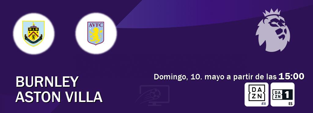 El partido entre Burnley y Aston Villa será retransmitido por DAZN España y DAZN 1 (domingo, 10. mayo a partir de las 15:00). El partido entre Burnley y Aston Villa será retransmitido por DAZN España y DAZN 1 (domingo, 10. mayo a partir de las 15:00).