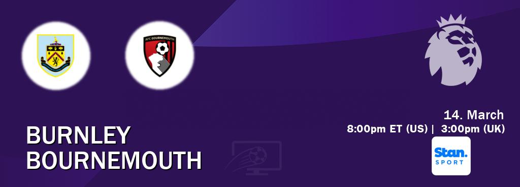 You can watch game live between Burnley and Bournemouth on Stan Sport(AU).