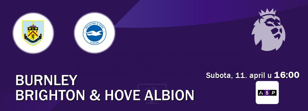 Izravni prijenos utakmice Burnley i Brighton & Hove Albion pratite uživo na Arena Premium 5 (subota, 11. april u  16:00).