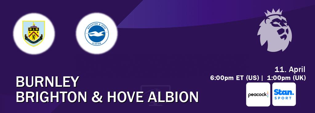 You can watch game live between Burnley and Brighton & Hove Albion on Peacock(US) and Stan Sport(AU).