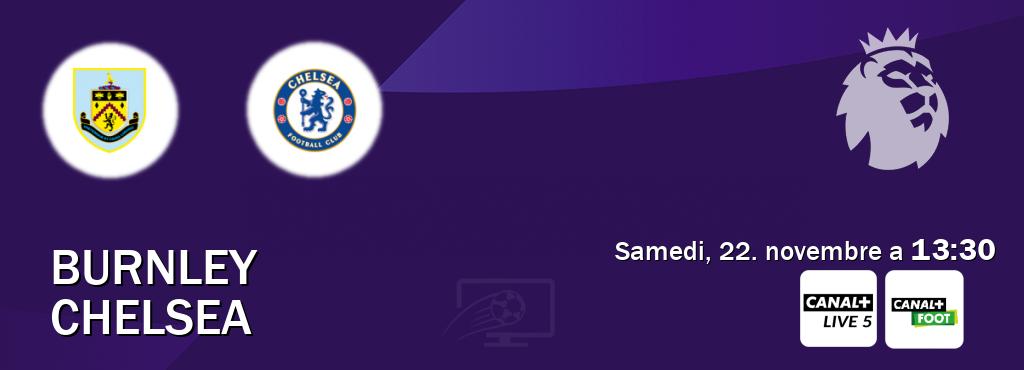 Match entre Burnley et Chelsea en direct à la Canal+ Live 5 et Canal+ Foot (samedi, 22. novembre a 13:30). Match entre Burnley et Chelsea en direct à la Canal+ Live 5 et Canal+ Foot (samedi, 22. novembre a 13:30).