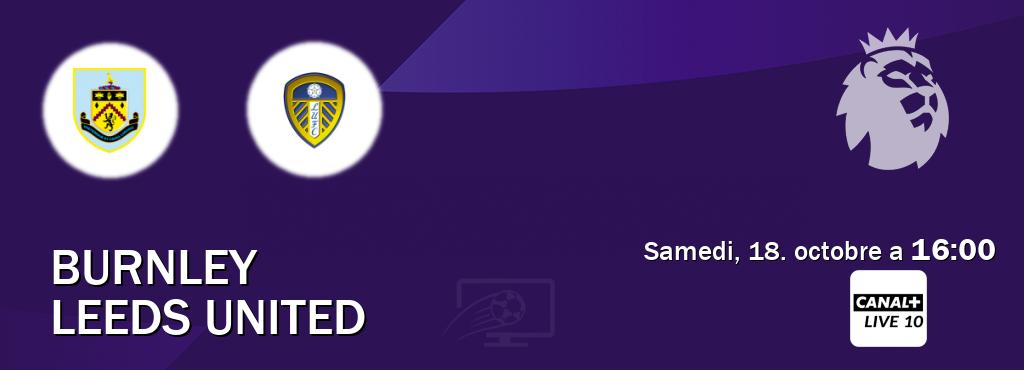 Match entre Burnley et Leeds United en direct à la Canal+ Live 10 (samedi, 18. octobre a 16:00). Match entre Burnley et Leeds United en direct à la Canal+ Live 10 (samedi, 18. octobre a 16:00).