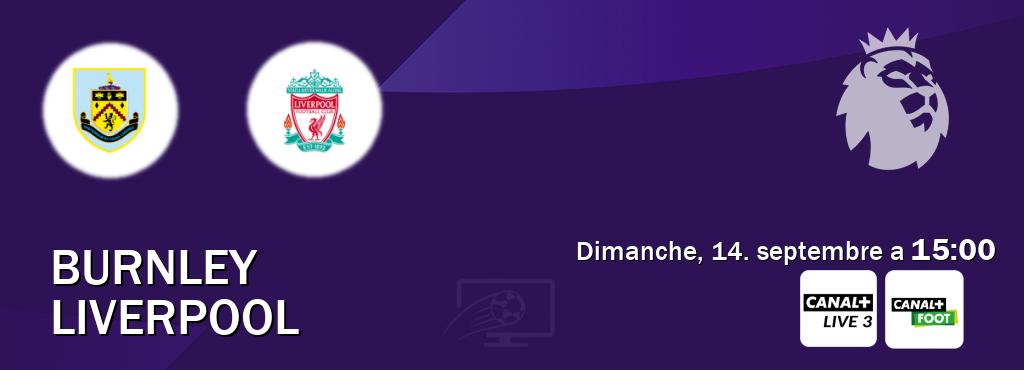 Match entre Burnley et Liverpool en direct à la Canal+ Live 3 et Canal+ Foot (dimanche, 14. septembre a 15:00). Match entre Burnley et Liverpool en direct à la Canal+ Live 3 et Canal+ Foot (dimanche, 14. septembre a 15:00).