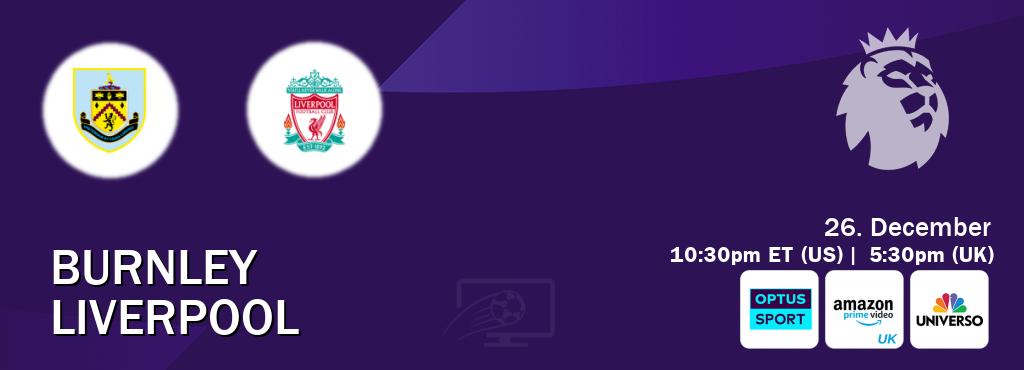 You can watch game live between Burnley and Liverpool on Optus sport(AU), Amazon Prime Video UK(UK), UNIVERSO(US).