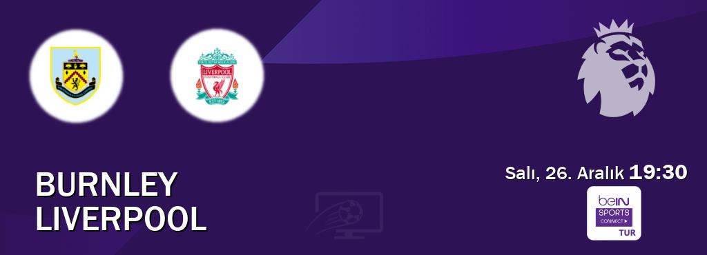 Karşılaşma Burnley - Liverpool Bein Sports Connect'den canlı yayınlanacak (Salı, 26. Aralık  19:30).