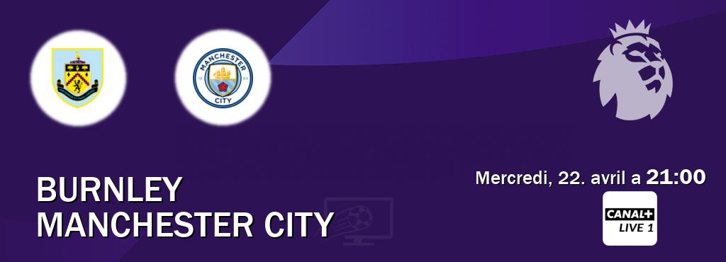 Match entre Burnley et Manchester City en direct à la Canal+ Live 1 (mercredi, 22. avril a  21:00).
