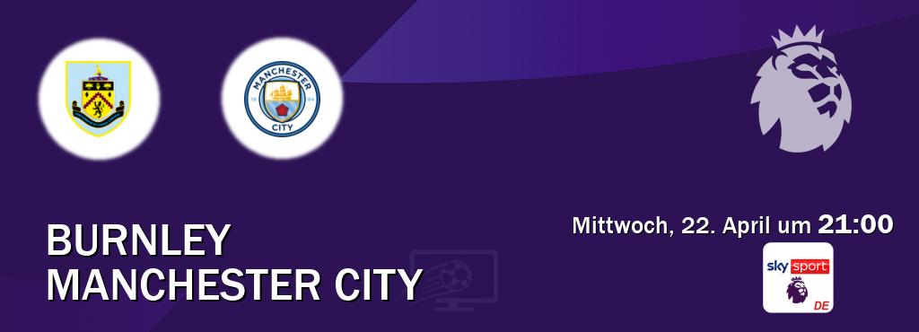 Das Spiel zwischen Burnley und Manchester City wird am Mittwoch, 22. April um  21:00, live vom Sky Sport Premier League übertragen.