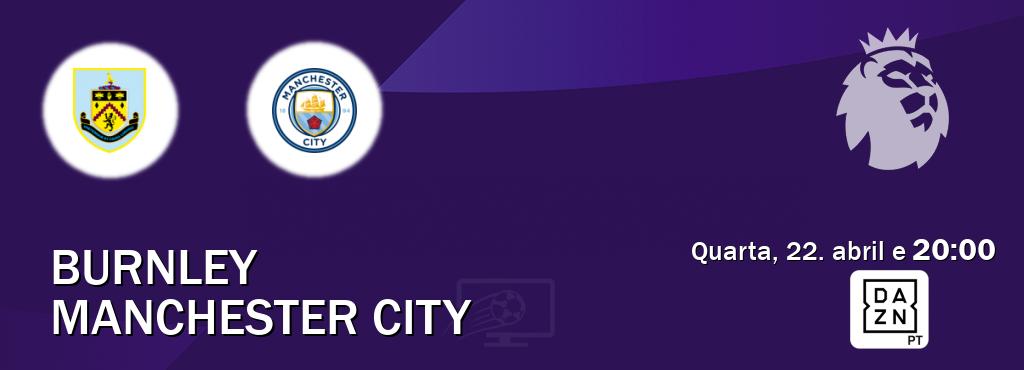 Jogo entre Burnley e Manchester City tem emissão DAZN (quarta, 22. abril e  20:00).