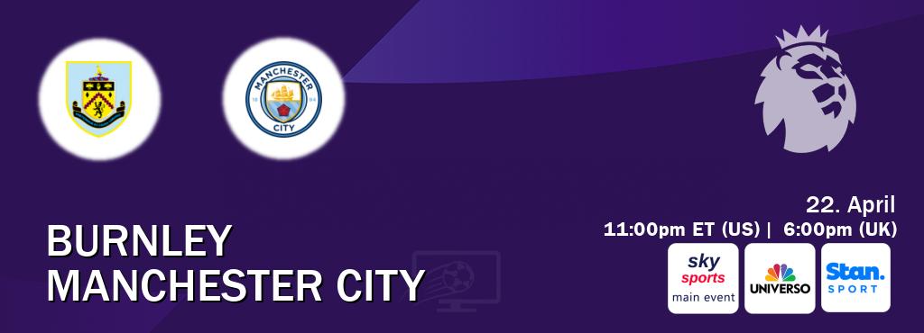 You can watch game live between Burnley and Manchester City on Sky Sports Main Event(UK), UNIVERSO(US), Stan Sport(AU).