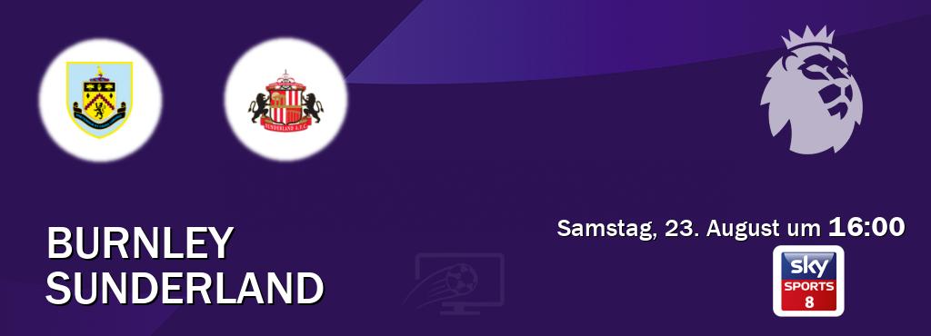 Das Spiel zwischen Burnley und Sunderland wird am Samstag, 23. August um  16:00, live vom Sky Sport 8 übertragen.