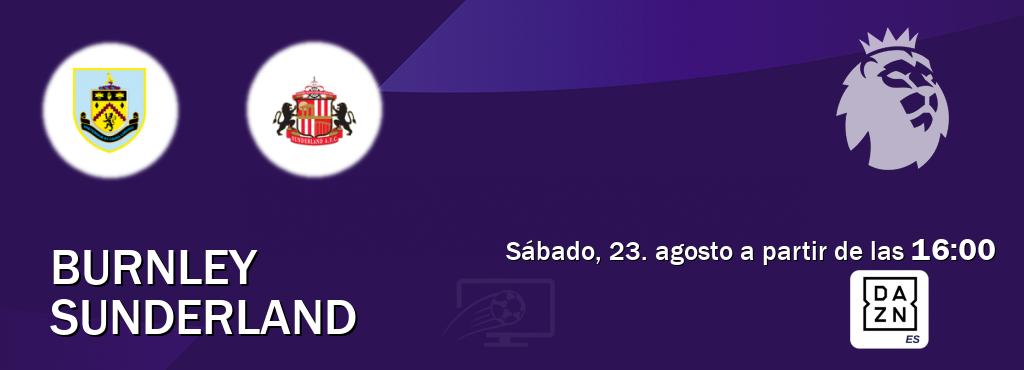 El partido entre Burnley y Sunderland será retransmitido por DAZN España (sábado, 23. agosto a partir de las 16:00). El partido entre Burnley y Sunderland será retransmitido por DAZN España (sábado, 23. agosto a partir de las 16:00).