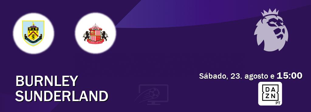 Jogo entre Burnley e Sunderland tem emissão DAZN (sábado, 23. agosto e  15:00).