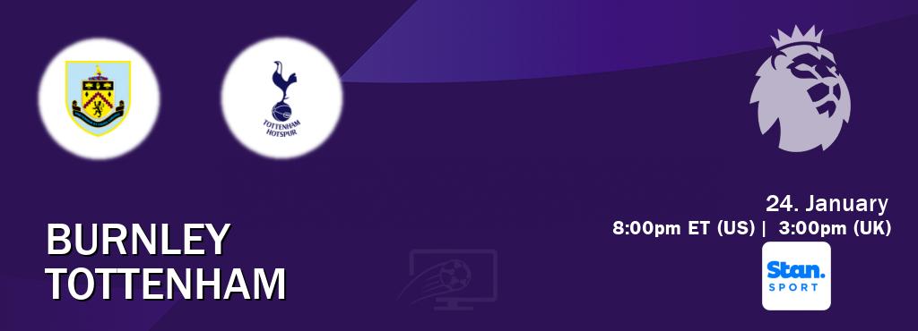 You can watch game live between Burnley and Tottenham on Stan Sport(AU).