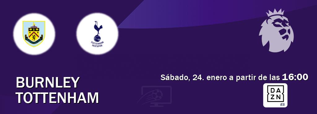 El partido entre Burnley y Tottenham será retransmitido por DAZN España (sábado, 24. enero a partir de las  16:00).