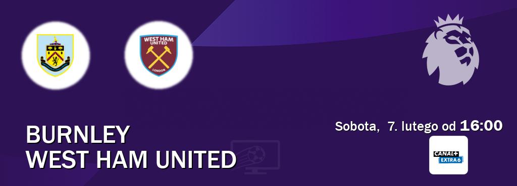Gra między Burnley i West Ham United transmisja na żywo w Canal+ Extra 6 (sobota, 7. lutego od 16:00). Gra między Burnley i West Ham United transmisja na żywo w Canal+ Extra 6 (sobota, 7. lutego od 16:00).