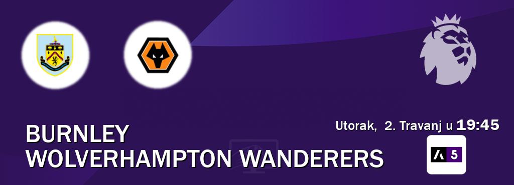 Izravni prijenos utakmice Burnley i Wolverhampton Wanderers pratite uživo na Arena Sport 5 (Utorak,  2. Travanj u  19:45).